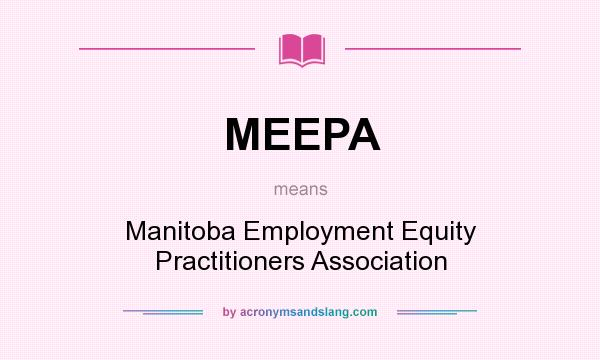What does MEEPA mean? It stands for Manitoba Employment Equity Practitioners Association