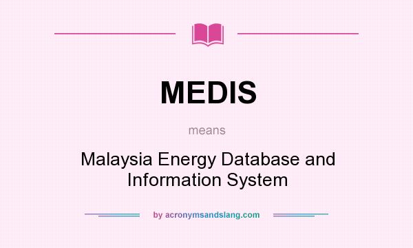 What does MEDIS mean? It stands for Malaysia Energy Database and Information System