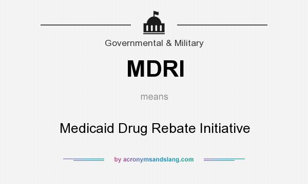 What does MDRI mean? It stands for Medicaid Drug Rebate Initiative
