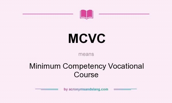 What does MCVC mean? It stands for Minimum Competency Vocational Course