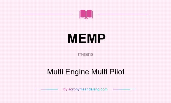 What does MEMP mean? It stands for Multi Engine Multi Pilot