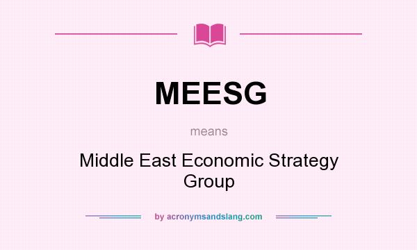 What does MEESG mean? It stands for Middle East Economic Strategy Group