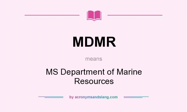 What does MDMR mean? It stands for MS Department of Marine Resources