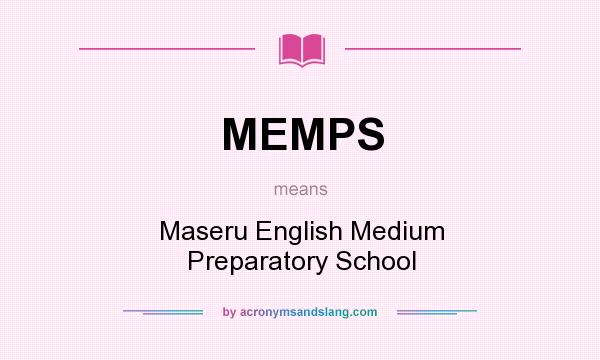 What does MEMPS mean? It stands for Maseru English Medium Preparatory School