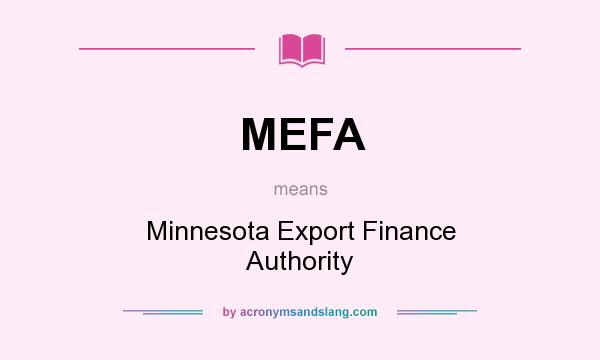 What does MEFA mean? It stands for Minnesota Export Finance Authority