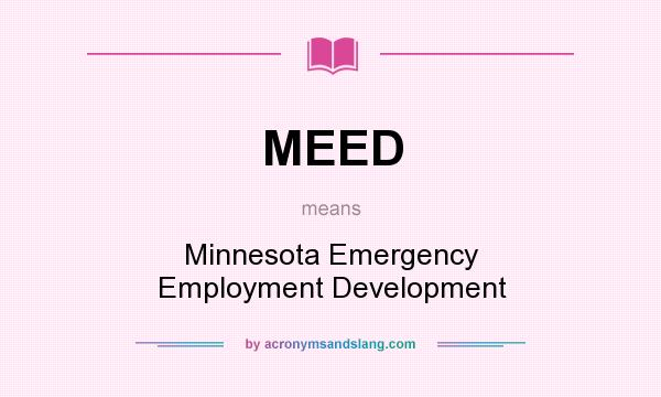 What does MEED mean? It stands for Minnesota Emergency Employment Development
