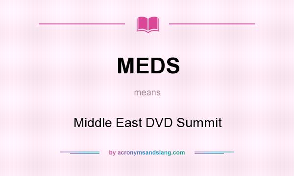 What does MEDS mean? It stands for Middle East DVD Summit