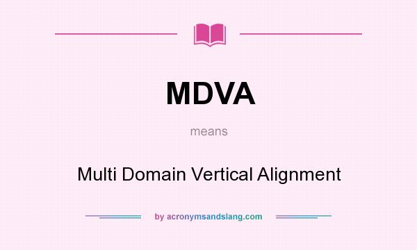 What does MDVA mean? It stands for Multi Domain Vertical Alignment