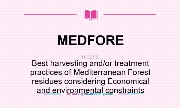 What does MEDFORE mean? It stands for Best harvesting and/or treatment practices of Mediterranean Forest residues considering Economical and environmental constraints