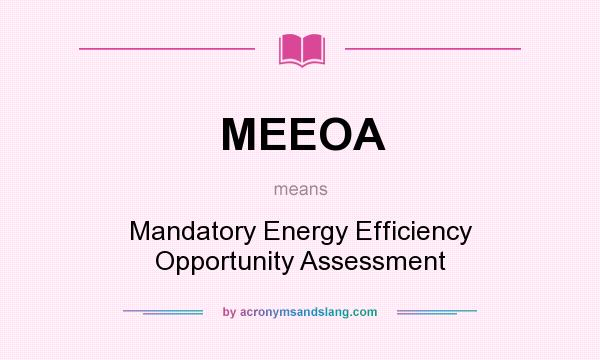 What does MEEOA mean? It stands for Mandatory Energy Efficiency Opportunity Assessment