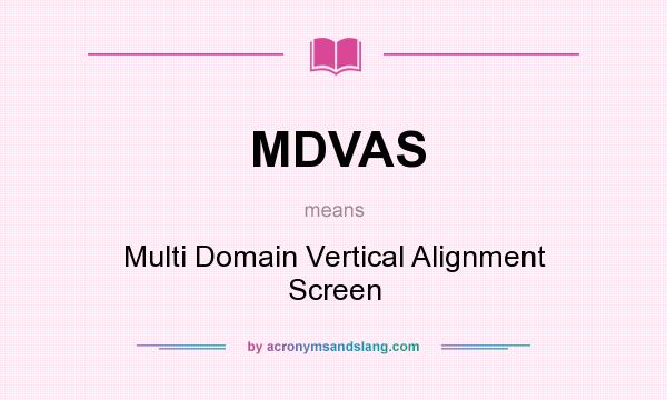What does MDVAS mean? It stands for Multi Domain Vertical Alignment Screen