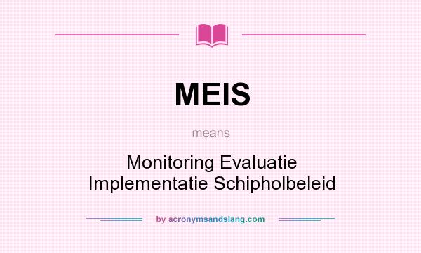 What does MEIS mean? It stands for Monitoring Evaluatie Implementatie Schipholbeleid