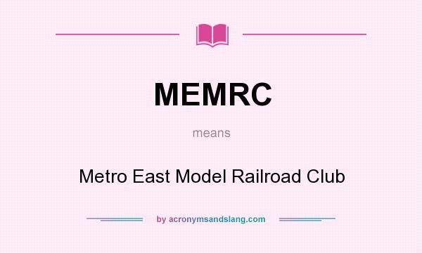 What does MEMRC mean? It stands for Metro East Model Railroad Club