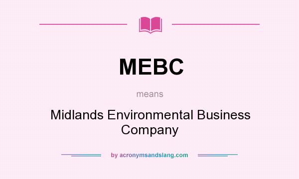 What does MEBC mean? It stands for Midlands Environmental Business Company