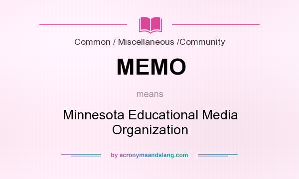 What does MEMO mean? It stands for Minnesota Educational Media Organization