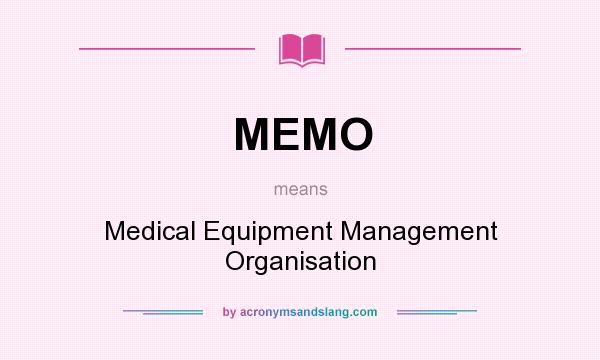 What does MEMO mean? It stands for Medical Equipment Management Organisation