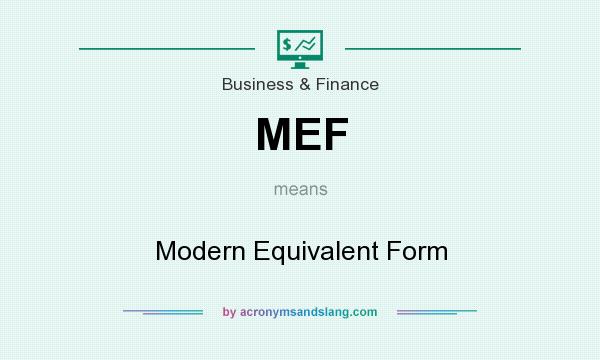 What does MEF mean? It stands for Modern Equivalent Form