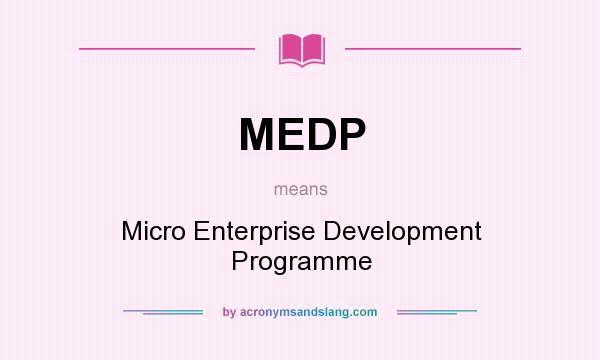 What does MEDP mean? It stands for Micro Enterprise Development Programme