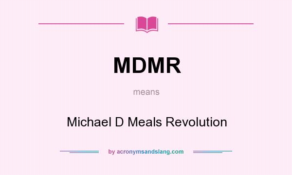 What does MDMR mean? It stands for Michael D Meals Revolution