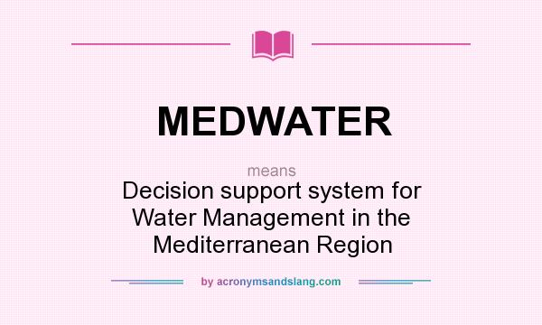 What does MEDWATER mean? It stands for Decision support system for Water Management in the Mediterranean Region