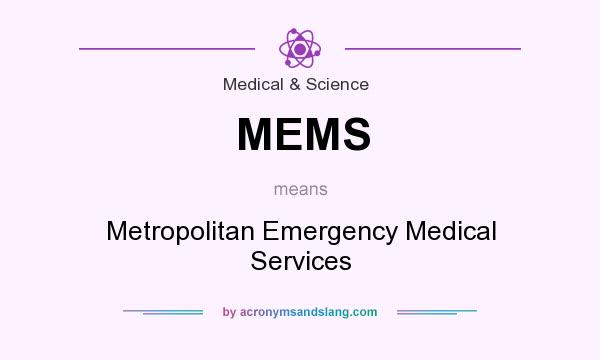 What does MEMS mean? It stands for Metropolitan Emergency Medical Services