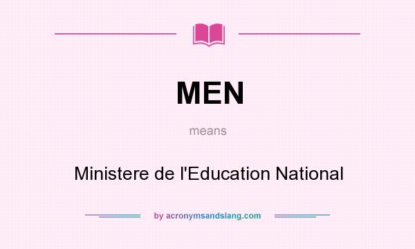 What does MEN mean? It stands for Ministere de l`Education National