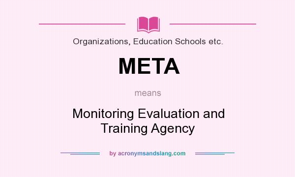 What does META mean? It stands for Monitoring Evaluation and Training Agency