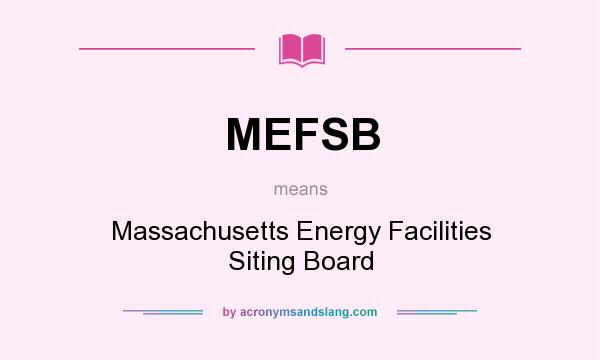 What does MEFSB mean? It stands for Massachusetts Energy Facilities Siting Board