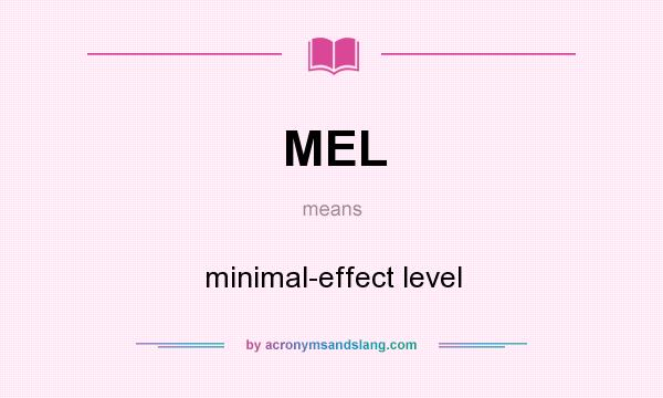 What does MEL mean? It stands for minimal-effect level