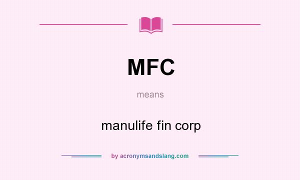 What does MFC mean? It stands for manulife fin corp