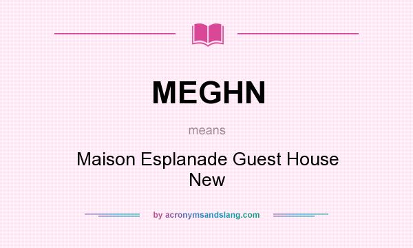 What does MEGHN mean? It stands for Maison Esplanade Guest House New