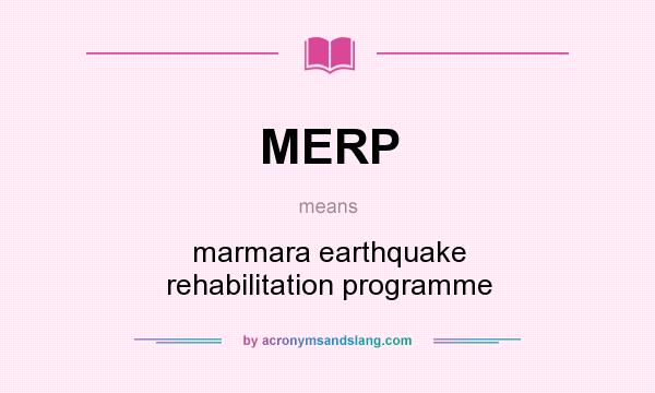 What does MERP mean? It stands for marmara earthquake rehabilitation programme