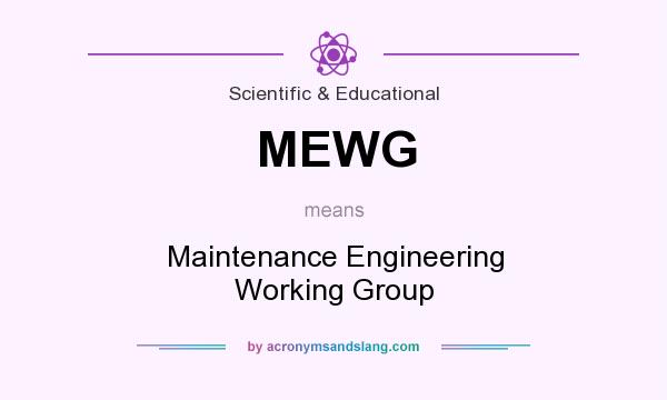 What does MEWG mean? It stands for Maintenance Engineering Working Group