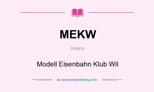 What does MEKW mean? It stands for Modell Eisenbahn Klub Wil