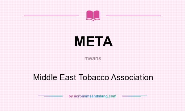 What does META mean? It stands for Middle East Tobacco Association