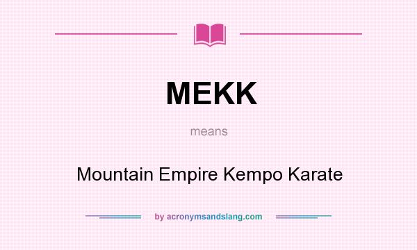 What does MEKK mean? It stands for Mountain Empire Kempo Karate
