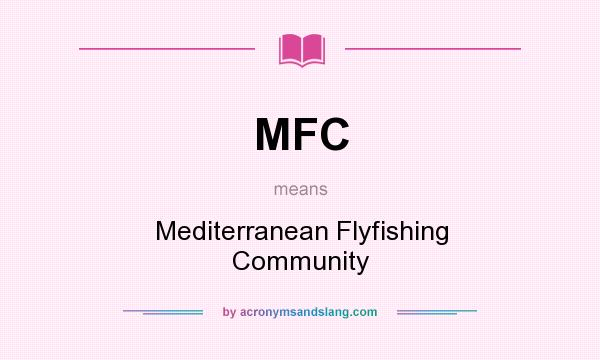 What does MFC mean? It stands for Mediterranean Flyfishing Community