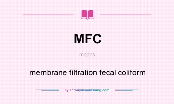 What does MFC mean? It stands for membrane filtration fecal coliform