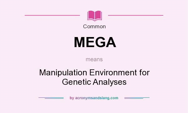 What does MEGA mean? It stands for Manipulation Environment for Genetic Analyses