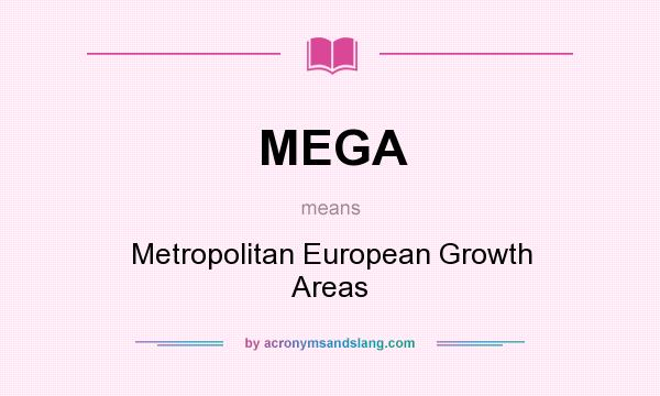 What does MEGA mean? It stands for Metropolitan European Growth Areas