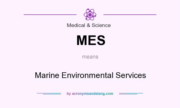 What does MES mean? It stands for Marine Environmental Services