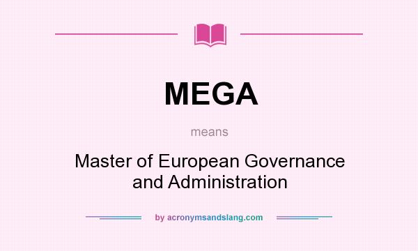 What does MEGA mean? It stands for Master of European Governance and Administration