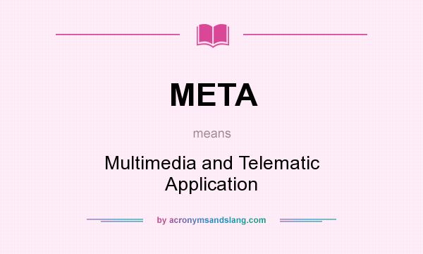 What does META mean? It stands for Multimedia and Telematic Application
