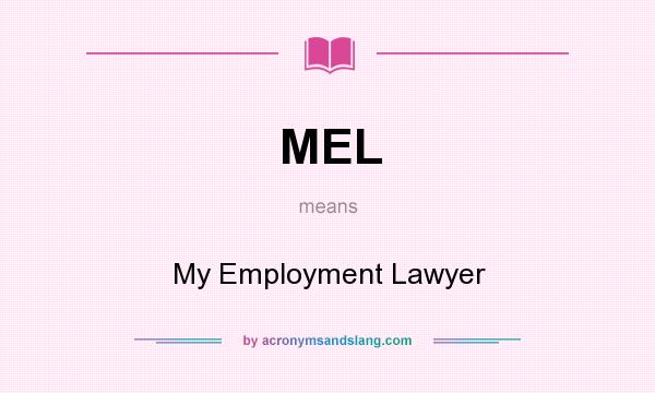 What does MEL mean? It stands for My Employment Lawyer