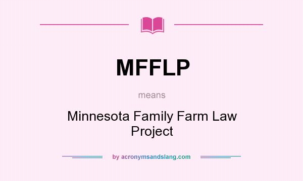 What does MFFLP mean? It stands for Minnesota Family Farm Law Project