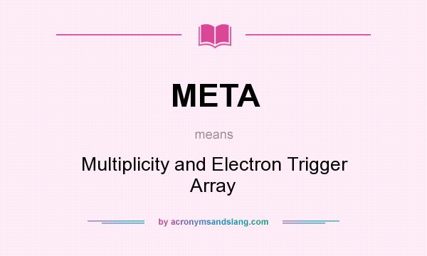 What does META mean? It stands for Multiplicity and Electron Trigger Array