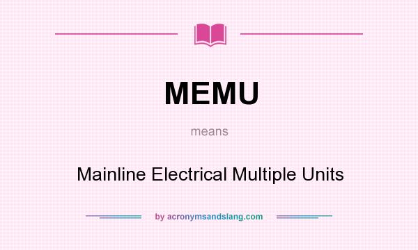 What does MEMU mean? It stands for Mainline Electrical Multiple Units