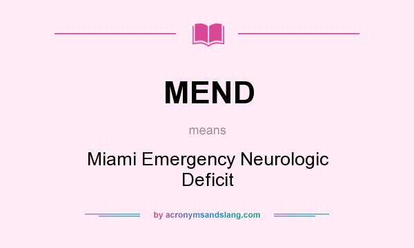What does MEND mean? It stands for Miami Emergency Neurologic Deficit