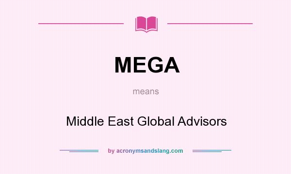 What does MEGA mean? It stands for Middle East Global Advisors