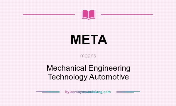 What does META mean? It stands for Mechanical Engineering Technology Automotive